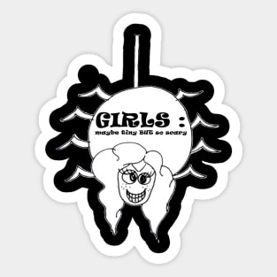 girls : maybe tiny but so scary Sticker